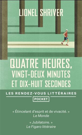 Quatre heures, vingt-deux minutes et dix-huit secondes - LIONEL SHRIVER