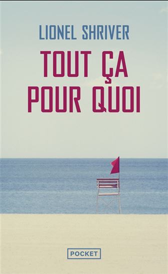 Tout ça pour quoi - LIONEL SHRIVER