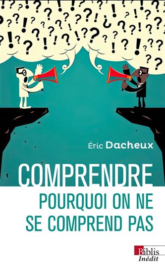 Pourquoi l'on ne se comprend pas - ERIC DACHEUX