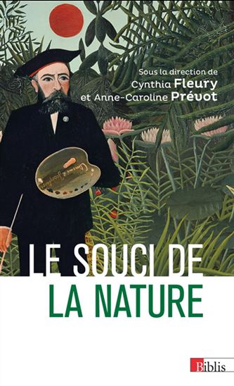Le Souci de la nature : apprendre, inventer, gouverner - CYNTHIA FLEURY - ANNE-CAROLINE PRÉVOT