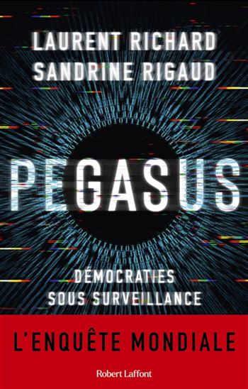 Pegasus : démocraties sous surveillance : l'enquête mondiale - LAURENT RICHARD - SANDRINE RIGAUD
