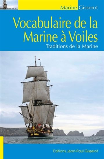 Vocabulaire de la marine à voiles : traditions de la marine N. éd. - COLLECTIF