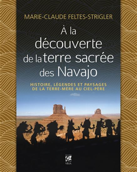 À la découverte de la terre sacrée des Navajo - MARIE-CLAUDE FELTES-STRIGLER