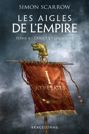 Les Aigles de l&#39;Empire T.04 L&#39;aigle et les loups - SIMON SCARROW