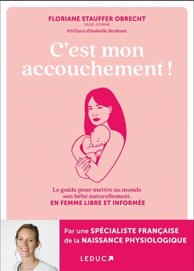 C'est mon accouchement ! - FLORIANE OBRECHT