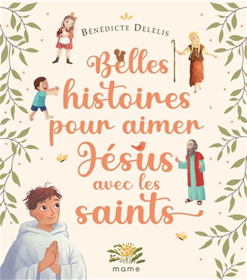 Belles histoires pour aimer Jésus avec les saints - BÉNÉDICTE DELELIS