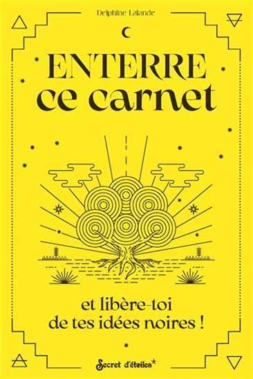 Enterre ce carnet et libère-toi de tes idées noires ! - DELPHINE LALANDE