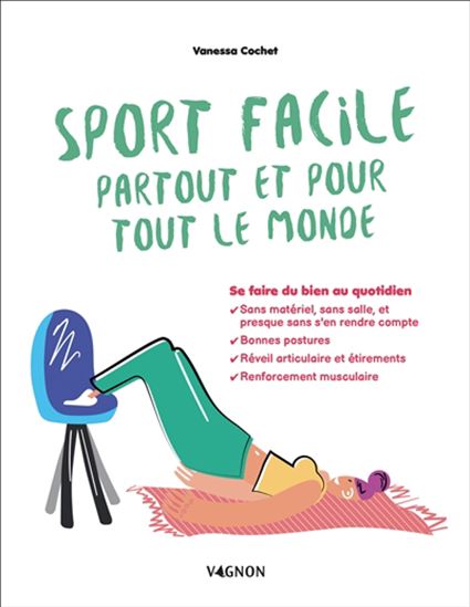 Sport facile partout et pour tout le monde : se faire du bien au quotidien - VANESSA COCHET