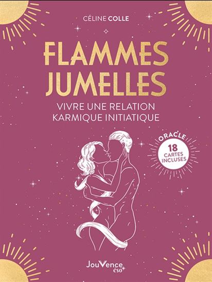 Flammes jumelles : vivre une relation karmique - CÉLINE COLLE
