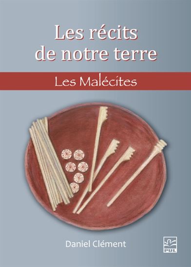 Récits de notre terre : les Malécites - DANIEL CLÉMENT