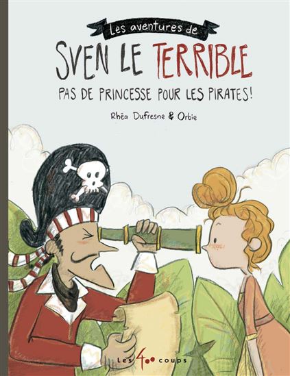 Pas de princesse pour les pirates - RHÉA DUFRESNE - ORBIE