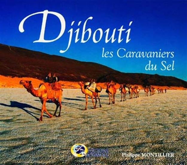 Djibouti: les caravaniers du sel - PHILIPPE MONTILLIER