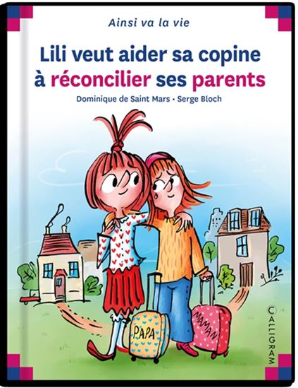 Lili veut aider sa copine à réconcilier ses parents - DOMINIQUE SAINT-MARS - SERGE BLOCH