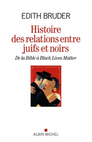 Histoire des relations entre Juifs et Noirs : de la Bible à Black lives matter - EDITH BRUDER