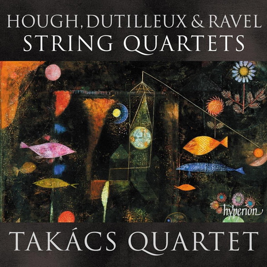 Hough, Dutilleux & Ravel: String Quartets - COMPILATION CLASSIQUE