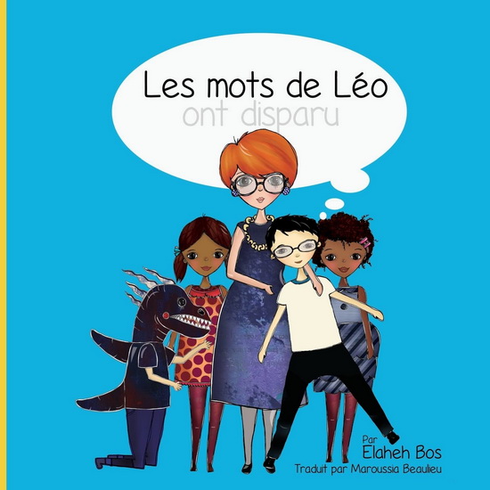 Les Mots de Léo ont disparu - ELAHEH BOS - MAROUSSIA BEAULIEU