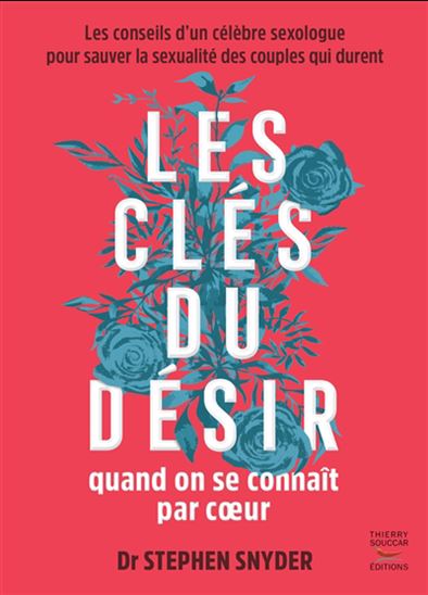 Les Clés du désir quand on se connaît par coeur - STEPHEN SNYDER