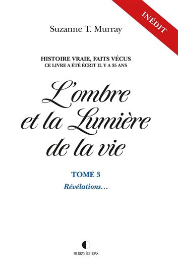 L&#39;Ombre et la lumière de la vie T.03 Révélations - SUZANNE T MURRAY