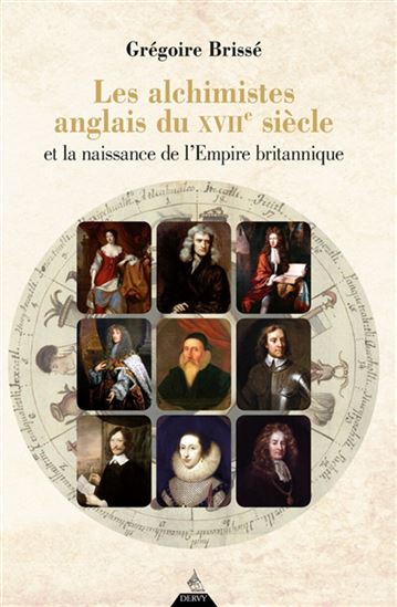 Les Alchimistes anglais du XVIIe siècle et la naissance de l&#39;Empire britannique - GRÉGOIRE BRISSÉ