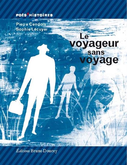 Le Voyageur sans voyage - PIERRE CENDORS - SOPHIE LÉCUYER
