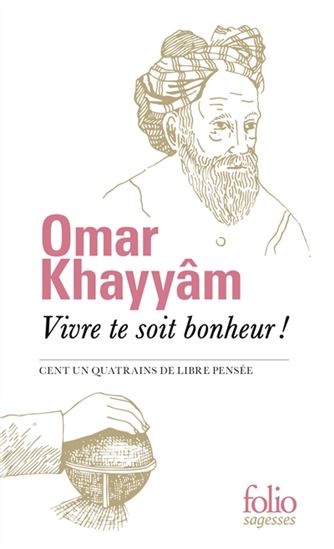 Vivre te soit bonheur ! - OMAR KHAYYAM