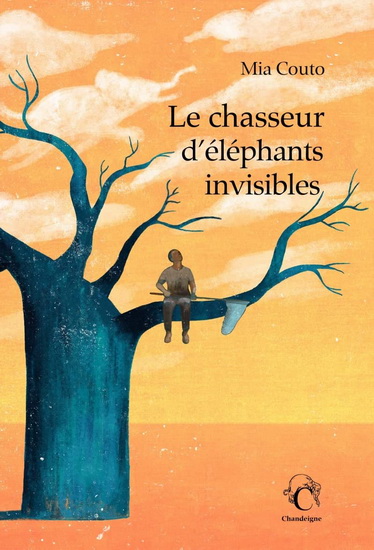 Le Chasseur d'éléphants invisibles - MIA COUTO