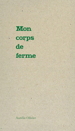 Mon corps de ferme - AURÉLIE OLIVIER