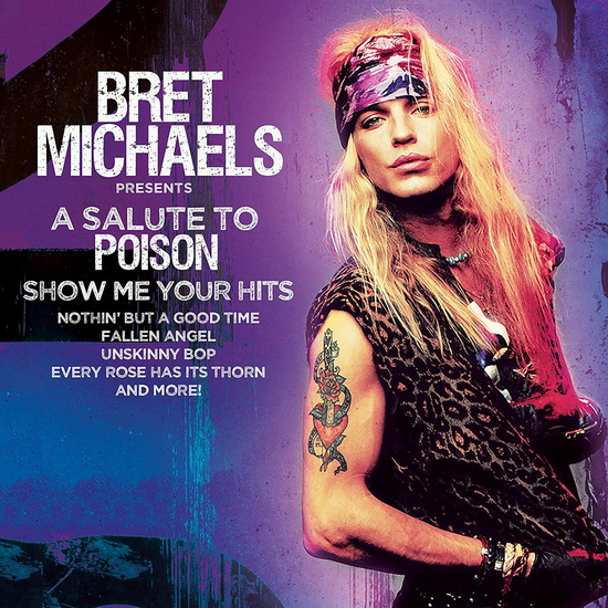 A Salute To Poison: Show Me Your Hits - BRET MICHAELS