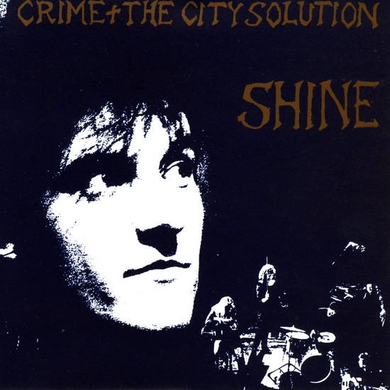 Shine - CRIME & THE CITY SOLUTION