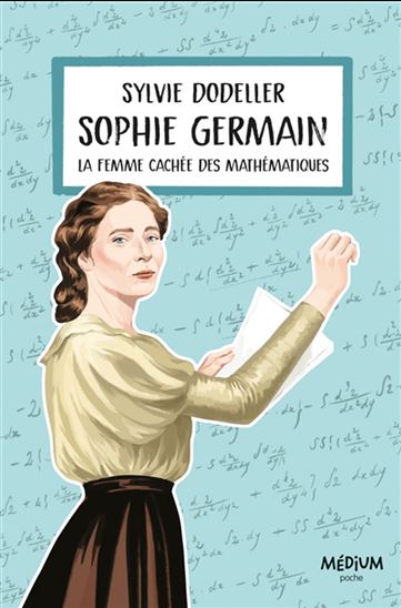 Sophie Germain : la femme cachée des mathématiques - SYLVIE DODELLER