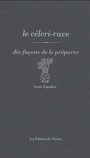 Le Céleri-rave : dix façons de le préparer - SONIA EZGULIAN