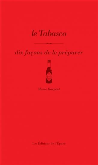 Le Tabasco : dix façons de le préparer - MARIE DARGENT