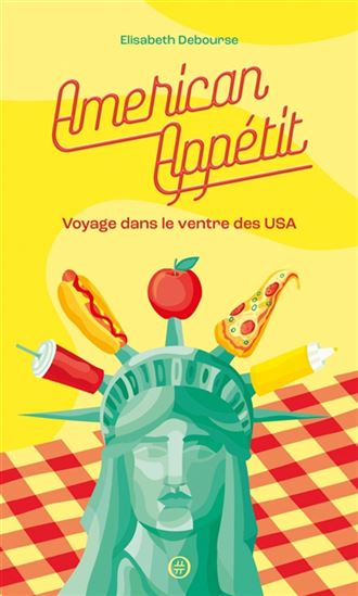 American appétit : voyage dans le ventre des USA - ELISABETH DEBOURSE