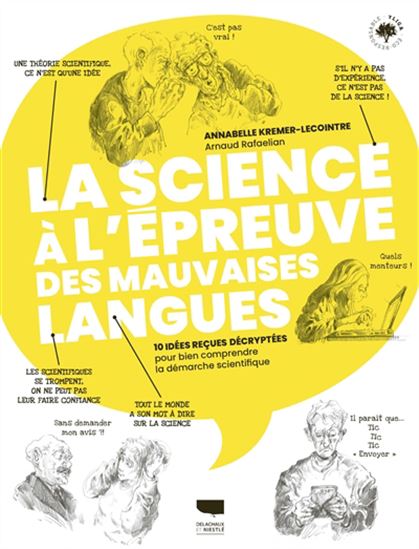 La Science à l'épreuve des mauvaises langues : 10 idées reçues décryptées pour bien comprendre la démarche scientifique - ANNABELLE KREMER - ARNAUD RAFAELIAN
