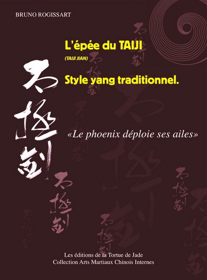 L&#39;Épée du taiji (taiji jian), style yang traditionnel : le phoenix déploie ses ailes - BRUNO ROGISSART