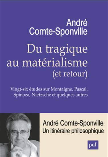 Du tragique au matérialisme, et retour : vingt-six études sur Montaigne, Pascal, Spinoza, Nietzsche et quelques autres - ANDRÉ COMTE-SPONVILLE