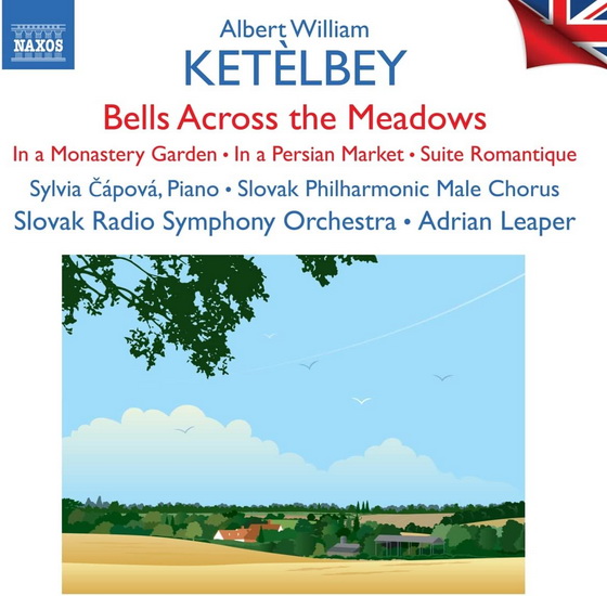 Ketelbey: Bells Across the Meadows, In a Monastery Garden, In a Persian Market, Suite Romantique - ALBERT WILLIAM KETELBEY