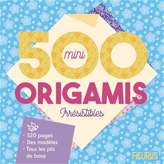 500 mini origamis irrésistibles ! : des modèles et tous les plis de base N. éd. - MAYUMI JEZEWSKI