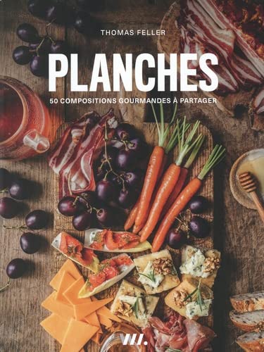 Planches : 50 compositions gourmandes à partager - THOMAS FELLER-GIROD