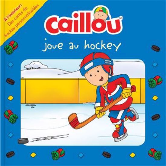 Caillou joue au hockey N. éd. - ANNE PARADIS - MARIO ALLARD