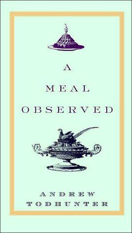 A meal observed - ANDREW TODHUNTER