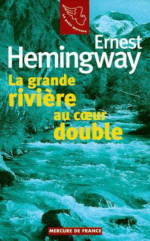 La Grande rivière au coeur double - ERNEST HEMINGWAY