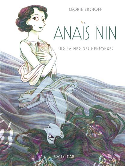 Anaïs Nin : sur la mer des mensonges Éd. de luxe - LÉONIE BISCHOFF