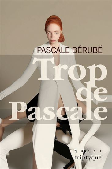 Trop de Pascale - PASCALE BÉRUBÉ