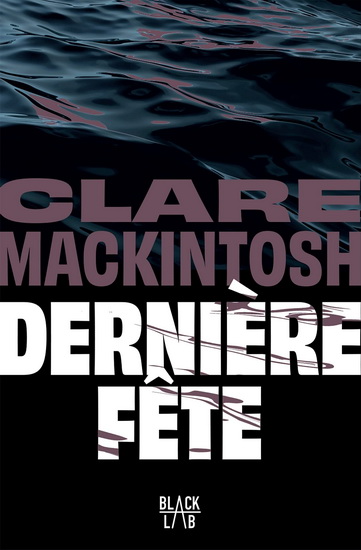 Dernière fête - CLARE MACKINTOSH