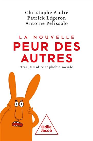 La Nouvelle peur des autres : trac, timidité et phobie sociale - CHRISTOPHE ANDRÉ & AL
