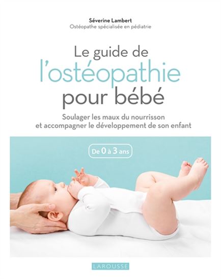 Le Guide de l'ostéopathie pour bébé - SÉVERINE LAMBERT