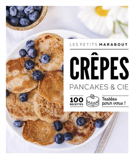 Crêpes : pancakes & Cie : 100 recettes testées pour vous ! - COLLECTIF