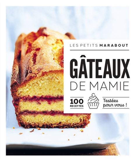 Gâteaux de mamie : 100 recettes testées pour vous ! - COLLECTIF