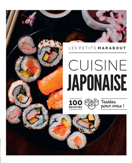 Cuisine japonaise : 100 recettes testées pour vous ! - COLLECTIF